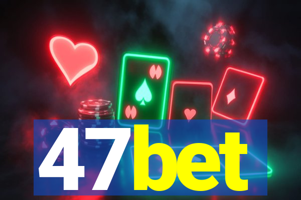 47bet