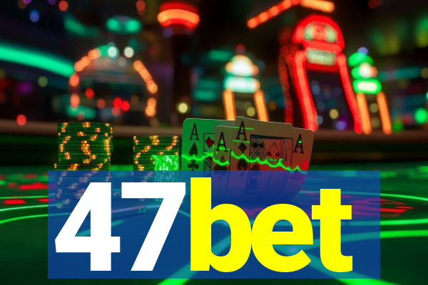 47bet