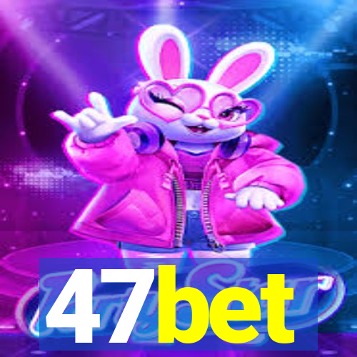 47bet