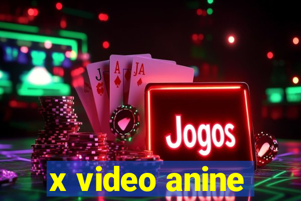 x video anine