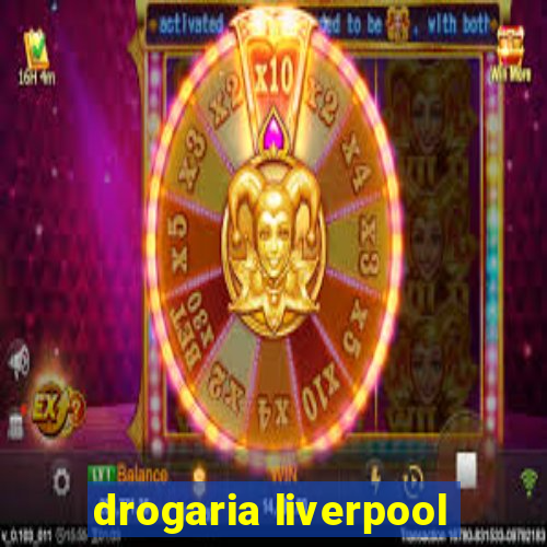 drogaria liverpool