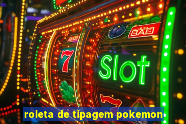 roleta de tipagem pokemon