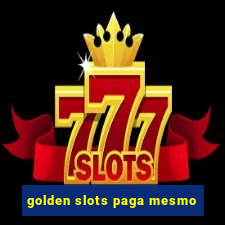 golden slots paga mesmo