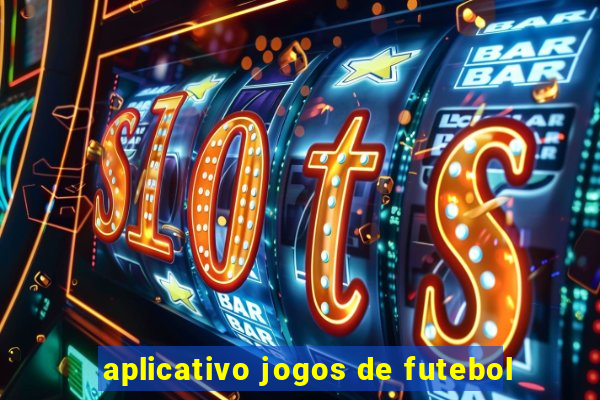 aplicativo jogos de futebol