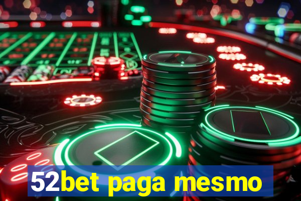 52bet paga mesmo