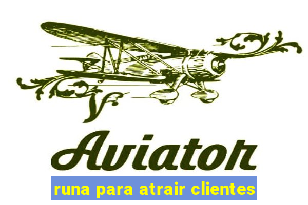 runa para atrair clientes