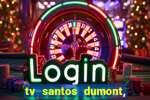 tv santos dumont, 431, centro