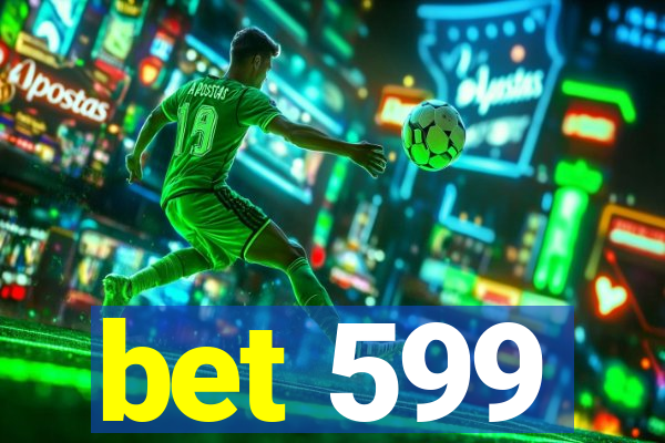 bet 599