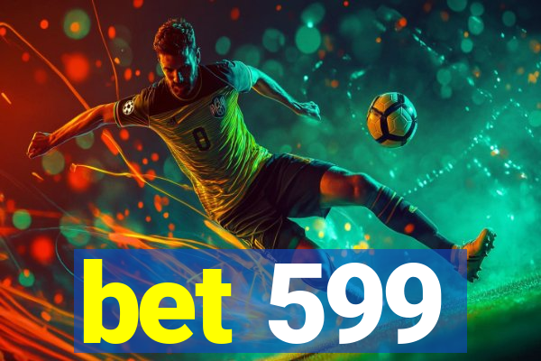 bet 599