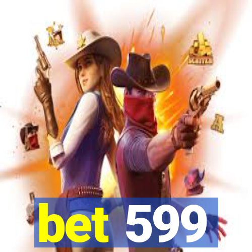 bet 599