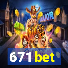 671 bet