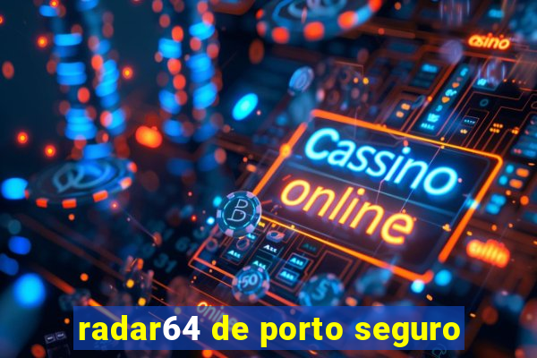 radar64 de porto seguro