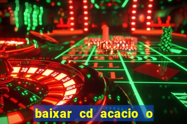 baixar cd acacio o ferinha da bahia vol 1