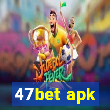 47bet apk