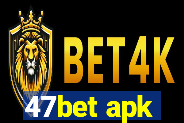 47bet apk