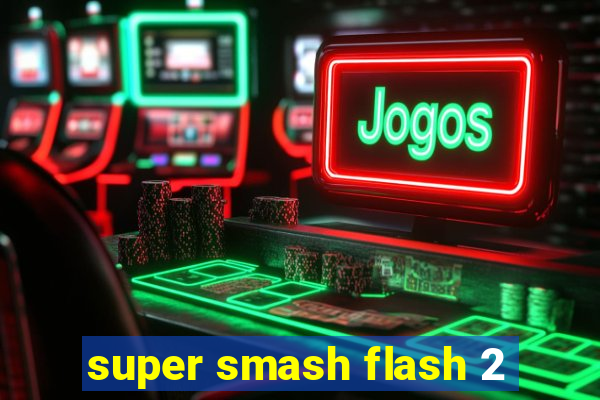 super smash flash 2