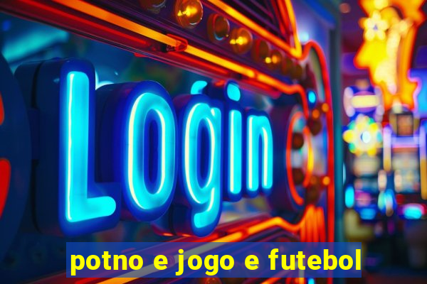 potno e jogo e futebol