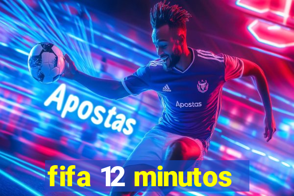 fifa 12 minutos