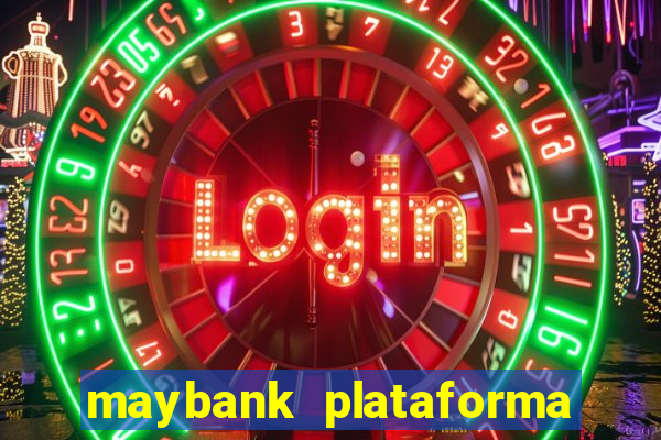 maybank plataforma de jogos