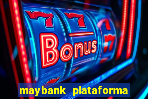 maybank plataforma de jogos