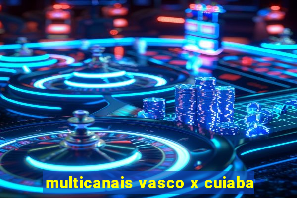 multicanais vasco x cuiaba