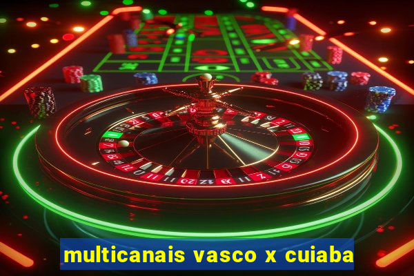 multicanais vasco x cuiaba