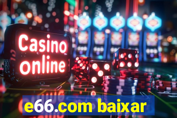 e66.com baixar