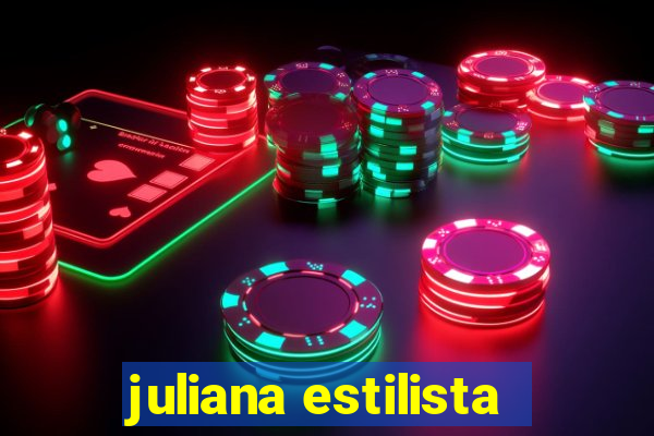 juliana estilista