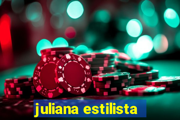 juliana estilista