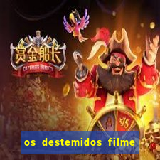 os destemidos filme completo dublado