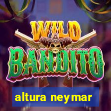 altura neymar