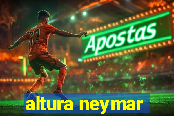 altura neymar