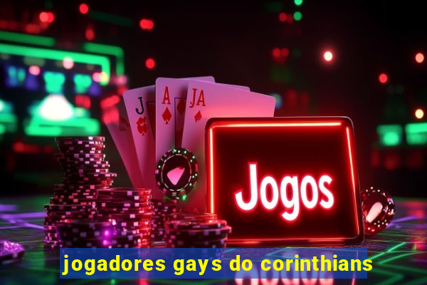 jogadores gays do corinthians