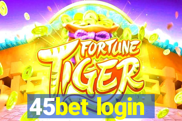 45bet login