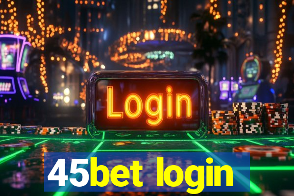 45bet login