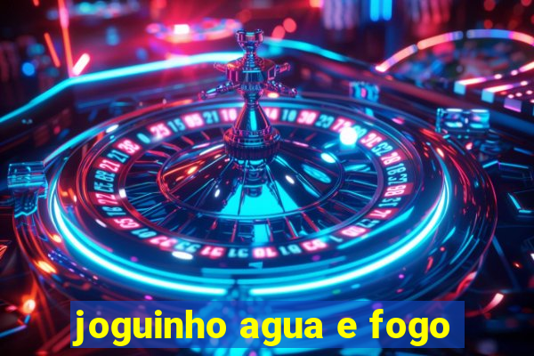 joguinho agua e fogo