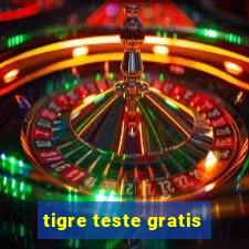 tigre teste gratis