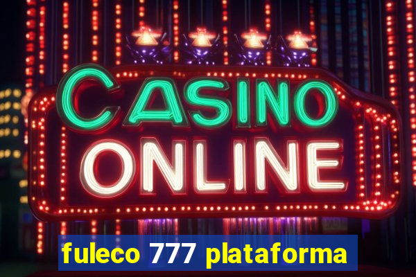 fuleco 777 plataforma