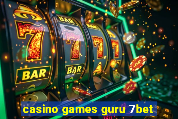 casino games guru 7bet