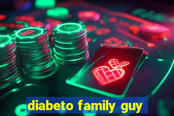 diabeto family guy