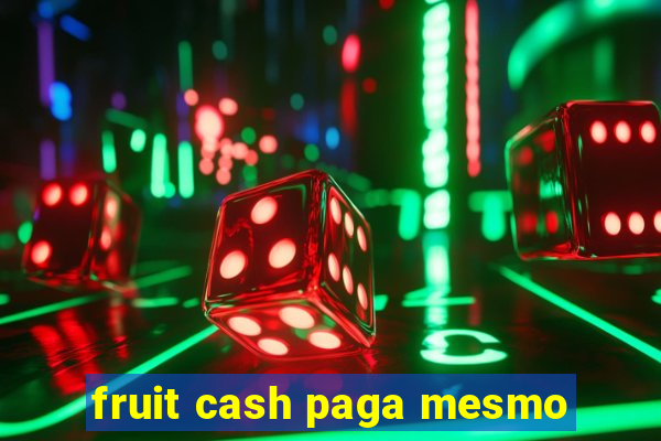 fruit cash paga mesmo