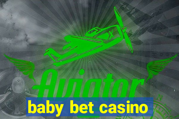 baby bet casino