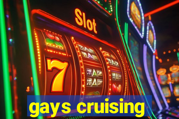 gays cruising