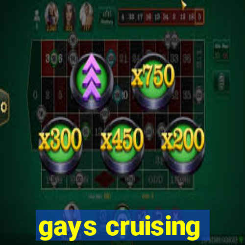 gays cruising