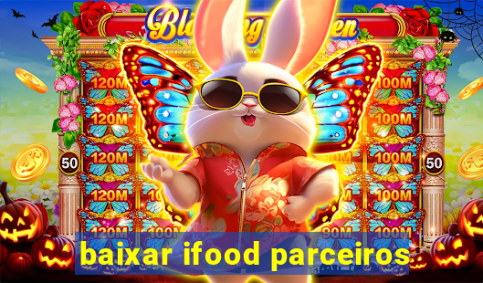 baixar ifood parceiros