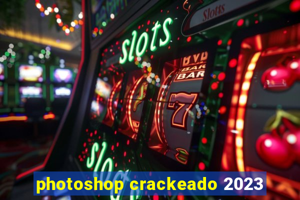 photoshop crackeado 2023