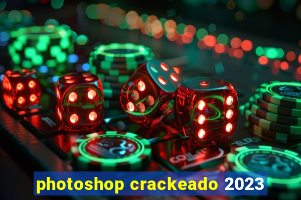 photoshop crackeado 2023