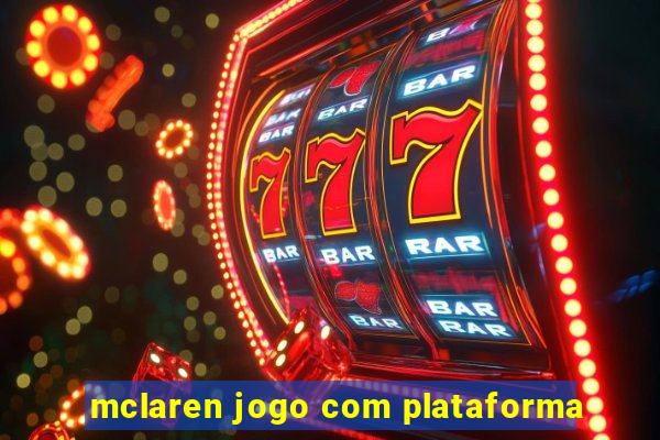 mclaren jogo com plataforma