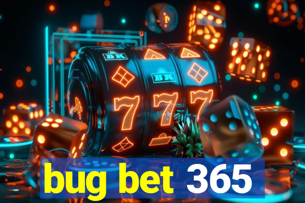 bug bet 365