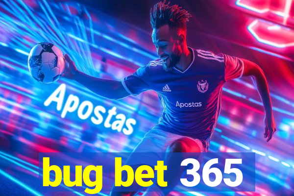 bug bet 365